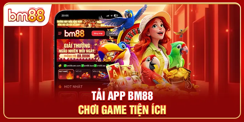 Tải app BM88 chơi game tiện ích