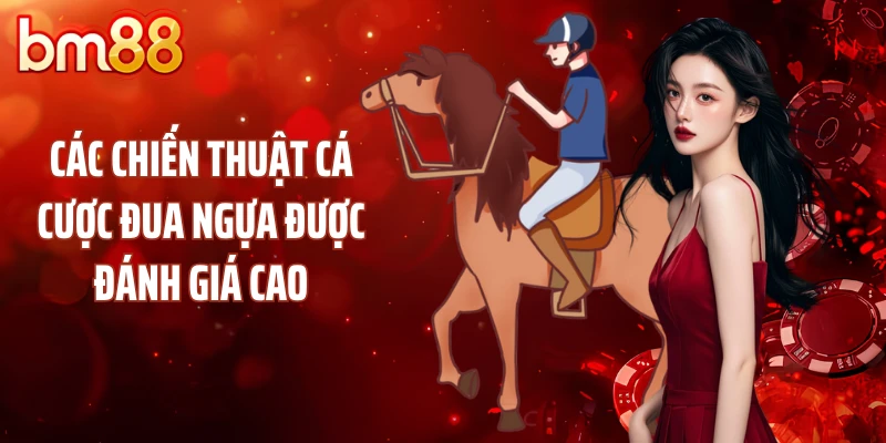 Các chiến thuật cá cược đua ngựa được đánh giá cao