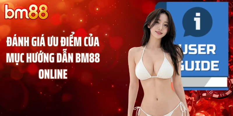 Đánh giá ưu điểm của mục hướng dẫn BM88 online