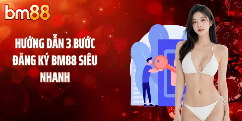 Hướng dẫn 3 bước đăng ký BM88 siêu nhanh
