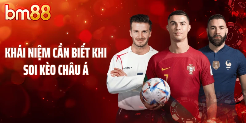 Khái niệm cần biết khi soi kèo châu Á