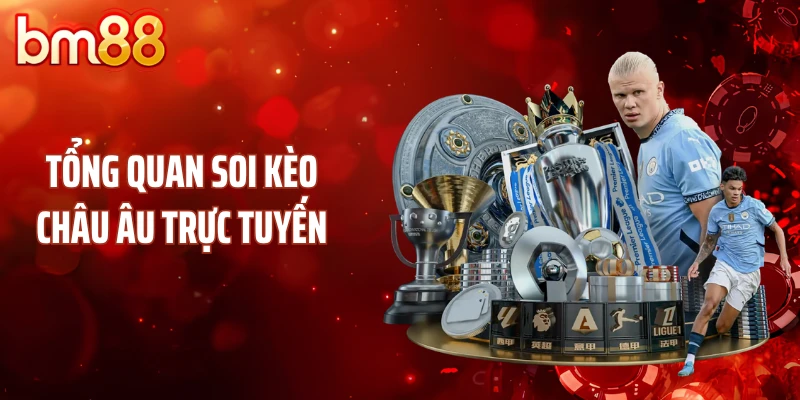 Tổng quan soi kèo châu Âu trực tuyến
