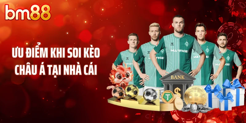 Ưu điểm khi soi kèo châu Á tại nhà cái